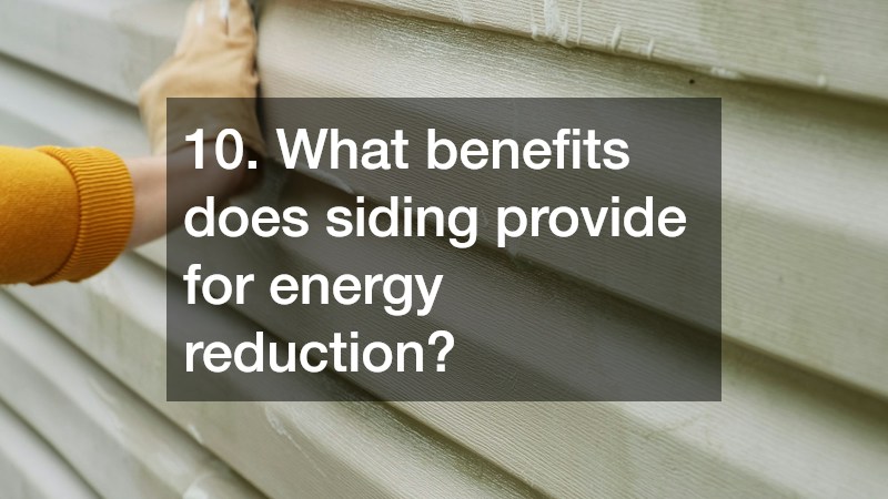 10. What benefits does siding provide for energy reduction?