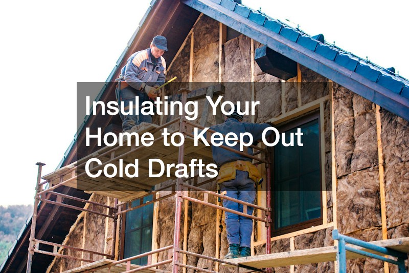 Insulating Your Home to Keep Out Cold Drafts