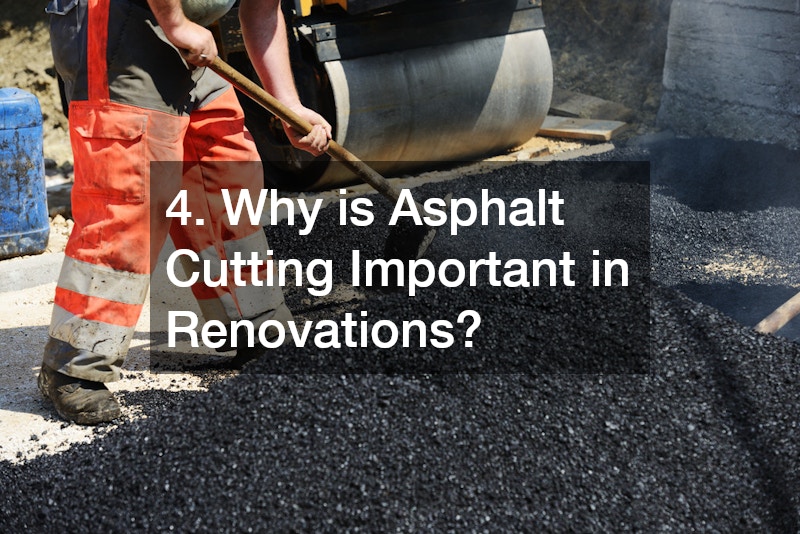 4. Why is Asphalt Cutting Important in Renovations?