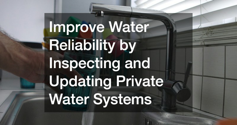 Improve Water Reliability by Inspecting and Updating Private Water Systems