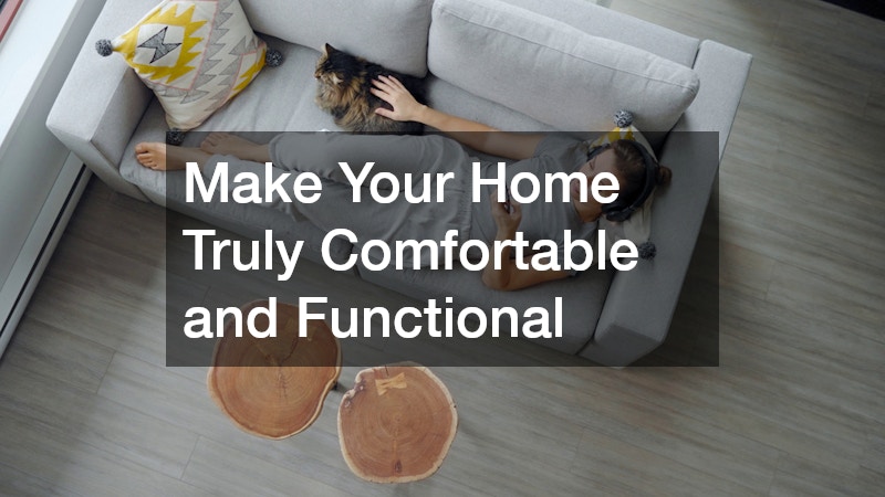 Make Your Home Truly Comfortable and Functional