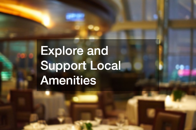 Explore and Support Local Amenities