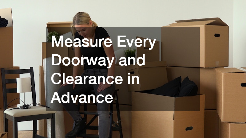 Measure Every Doorway and Clearance in Advance