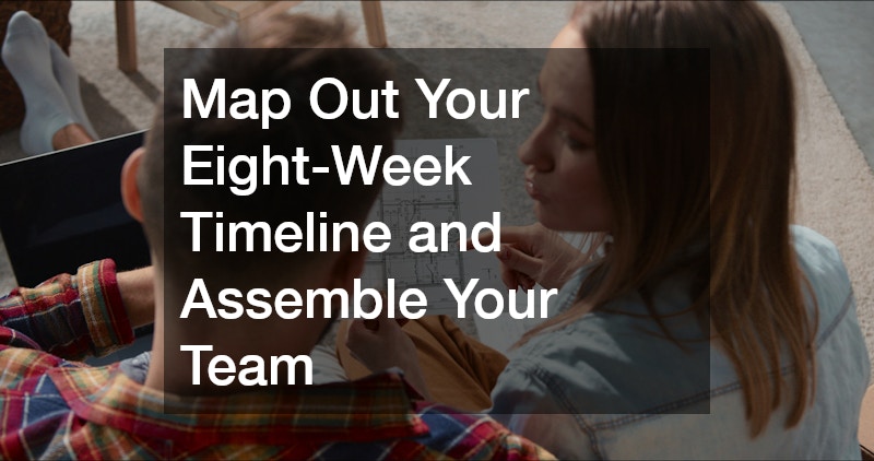 Map Out Your Eight-Week Timeline and Assemble Your Team