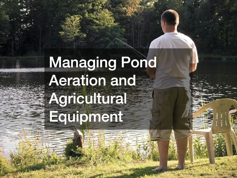 Managing Pond Aeration and Agricultural Equipment