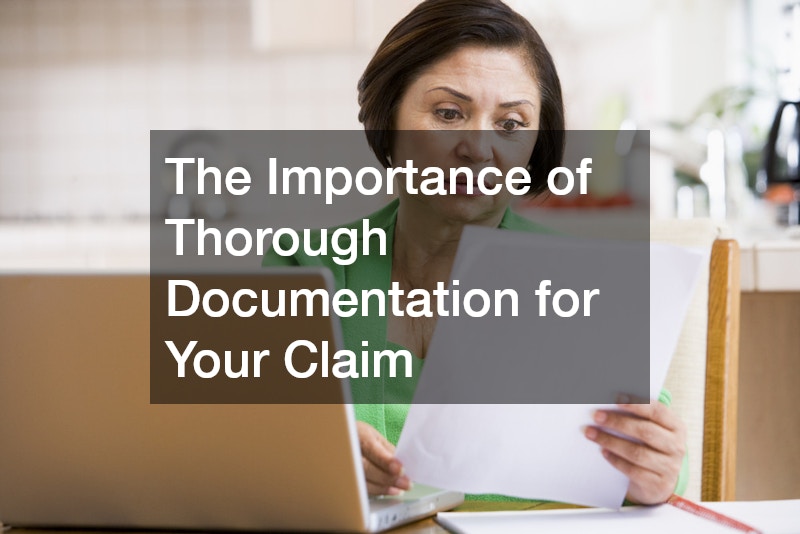 The Importance of Thorough Documentation for Your Claim