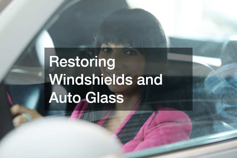 Restoring Windshields and Auto Glass