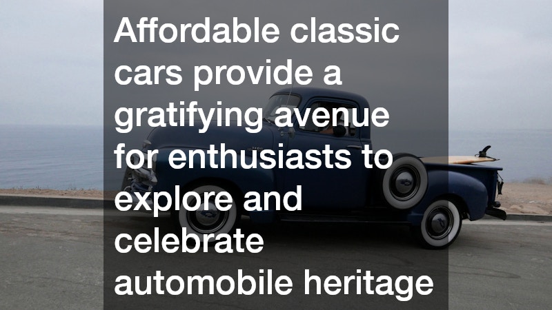 Affordable classic cars provide a gratifying avenue for enthusiasts to explore and celebrate automobile heritage