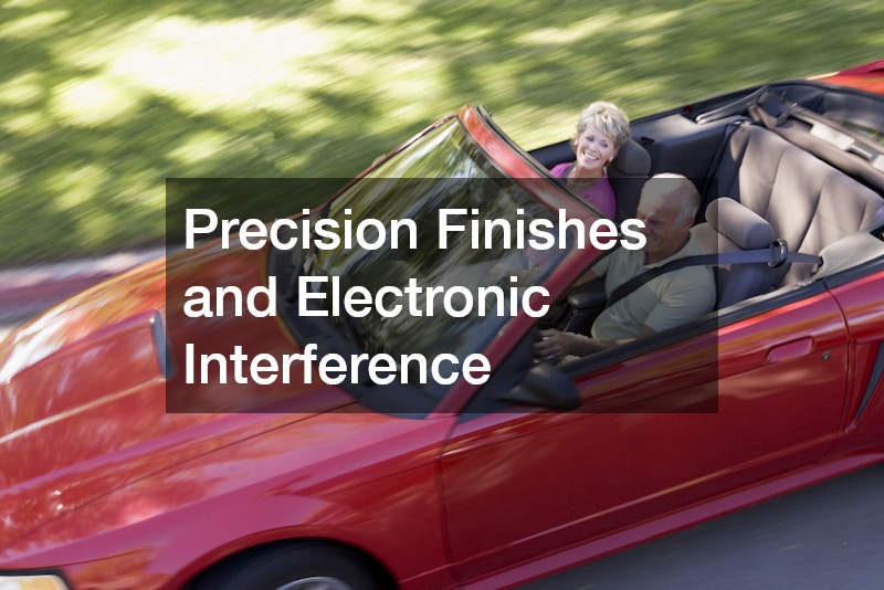 Precision Finishes and Electronic Interference