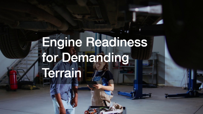 Engine Readiness for Demanding Terrain