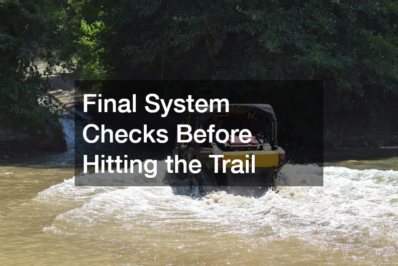 Final System Checks Before Hitting the Trail
