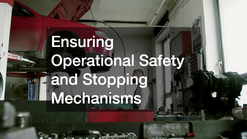 Ensuring Operational Safety and Stopping Mechanisms