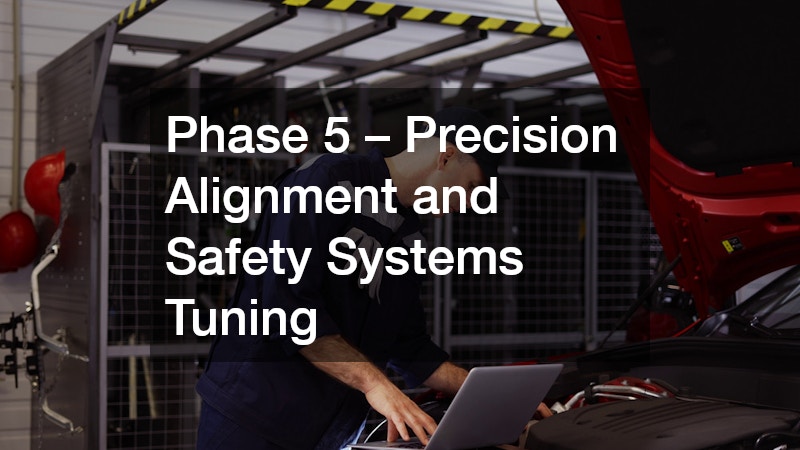 Phase 5 – Precision Alignment and Safety Systems Tuning