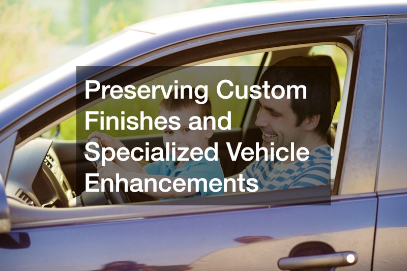 Preserving Custom Finishes and Specialized Vehicle Enhancements