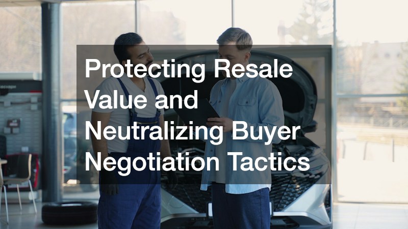 Protecting Resale Value and Neutralizing Buyer Negotiation Tactics