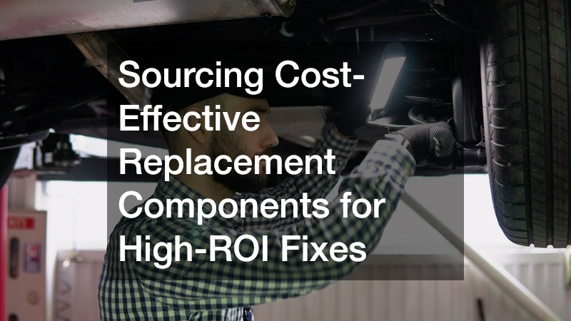 Sourcing Cost-Effective Replacement Components for High-ROI Fixes