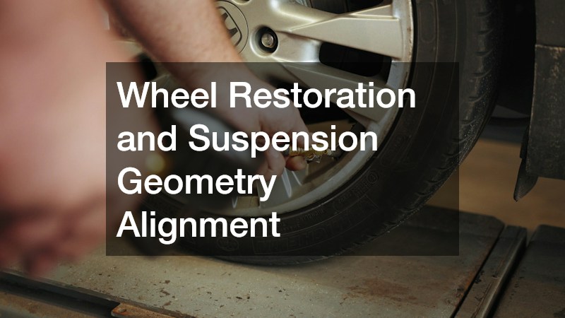 Wheel Restoration and Suspension Geometry Alignment