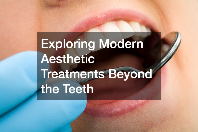 Exploring Modern Aesthetic Treatments Beyond the Teeth