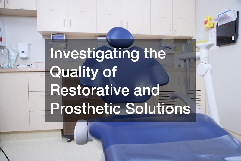 Investigating the Quality of Restorative and Prosthetic Solutions