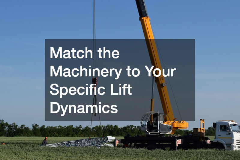 Match the Machinery to Your Specific Lift Dynamics