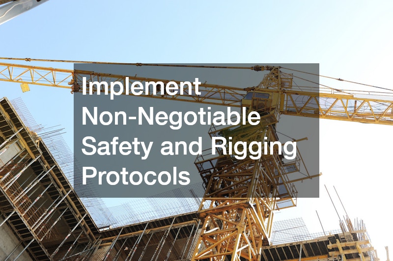 Implement Non-Negotiable Safety and Rigging Protocols