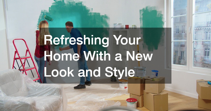 Refreshing Your Home With a New Look and Style