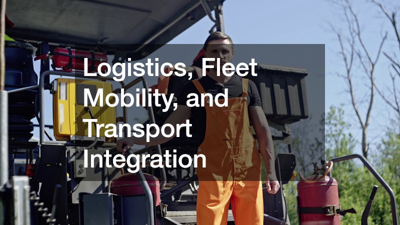 Logistics, Fleet Mobility, and Transport Integration