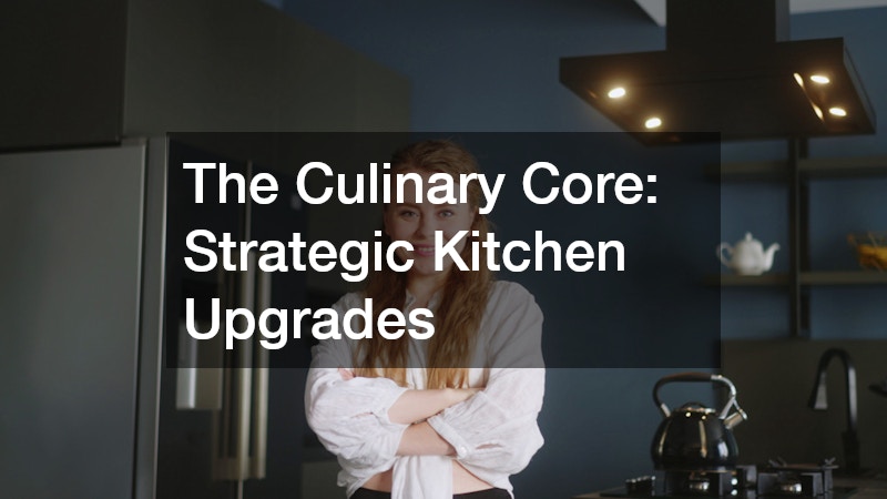 The Culinary Core: Strategic Kitchen Upgrades