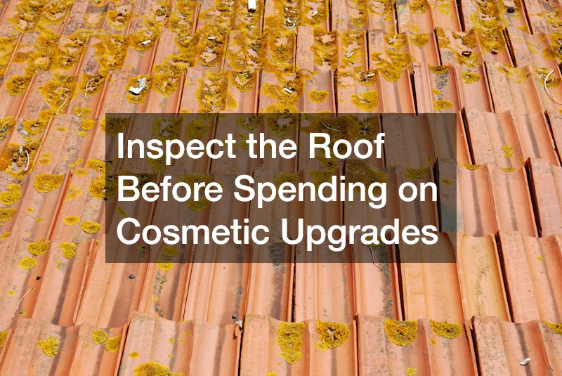 Inspect the Roof Before Spending on Cosmetic Upgrades