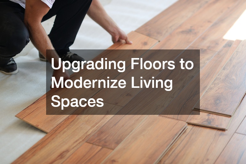 Upgrading Floors to Modernize Living Spaces