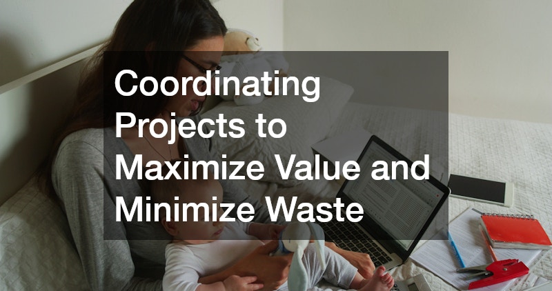 Coordinating Projects to Maximize Value and Minimize Waste