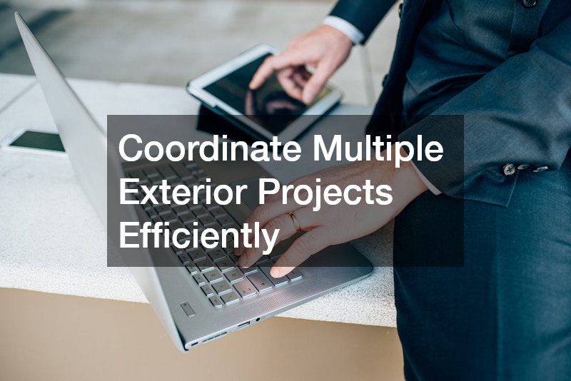 Coordinate Multiple Exterior Projects Efficiently