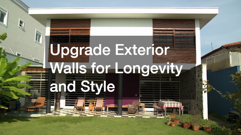 Upgrade Exterior Walls for Longevity and Style