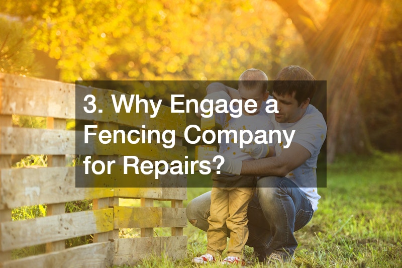 3. Why Engage a Fencing Company for Repairs?