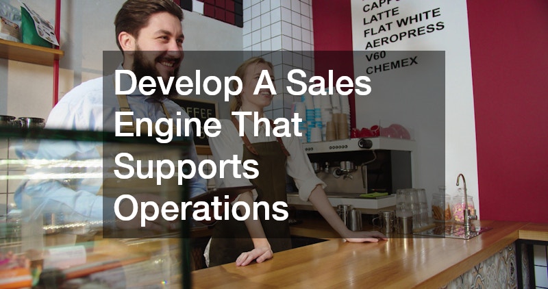 Develop A Sales Engine That Supports Operations
