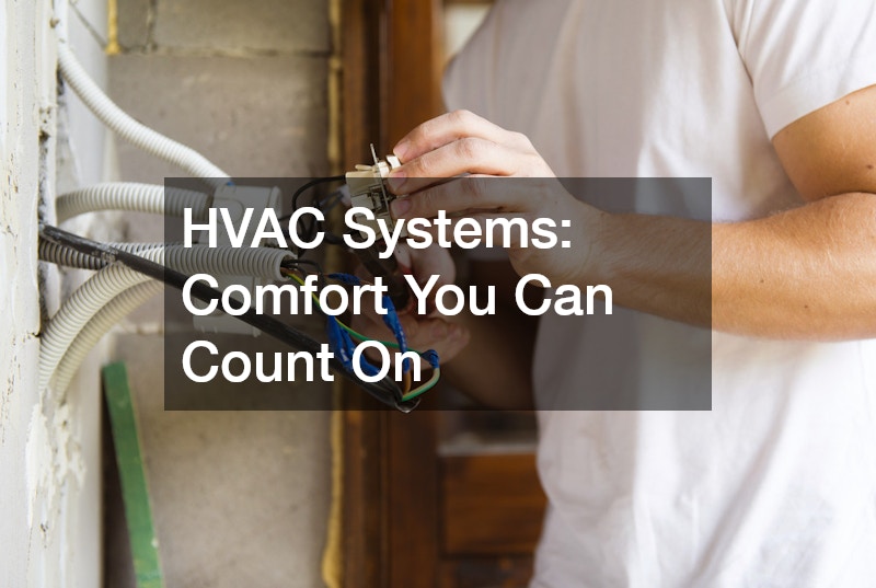 HVAC Systems: Comfort You Can Count On