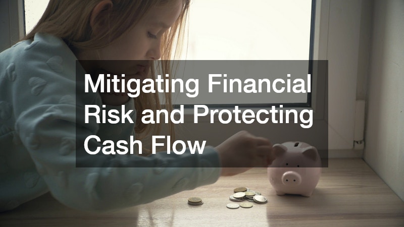 Mitigating Financial Risk and Protecting Cash Flow