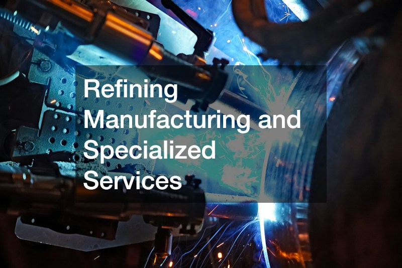 Refining Manufacturing and Specialized Services