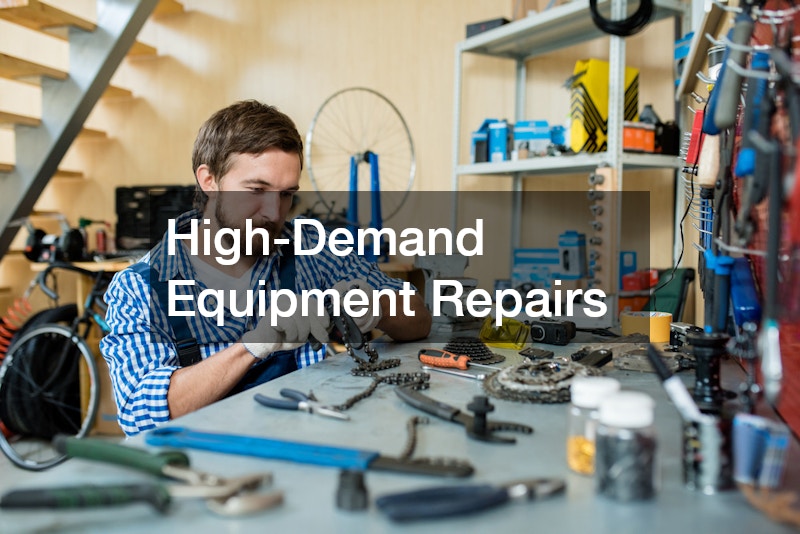 High-Demand Equipment Repairs