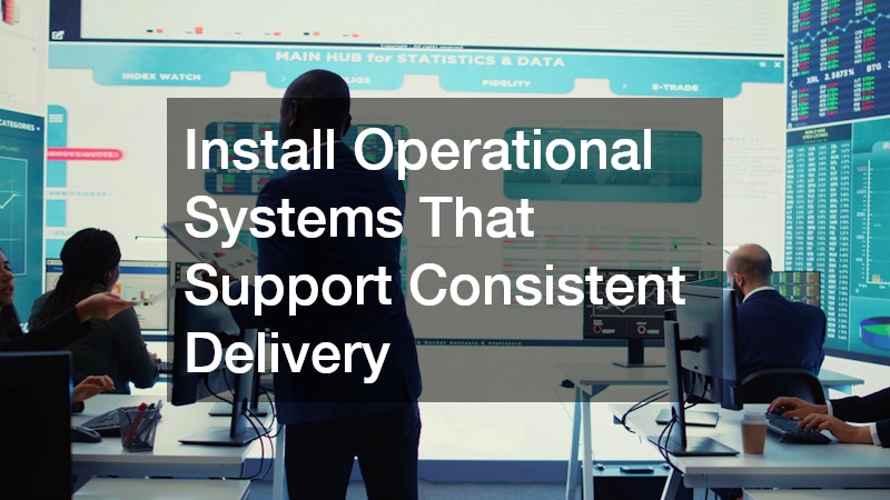 Install Operational Systems That Support Consistent Delivery