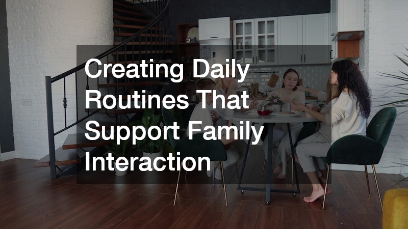 Creating Daily Routines That Support Family Interaction