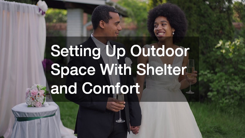 Setting Up Outdoor Space With Shelter and Comfort