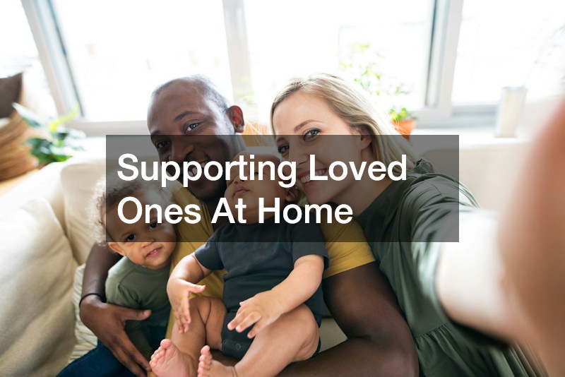 Supporting Loved Ones At Home