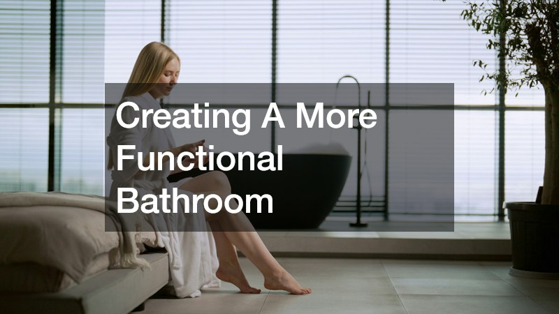Creating A More Functional Bathroom