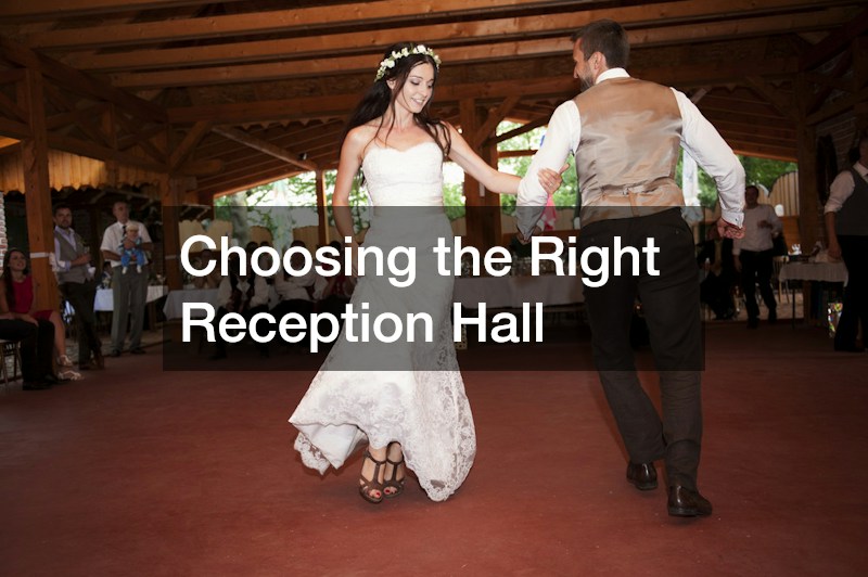 Choosing the Right Reception Hall