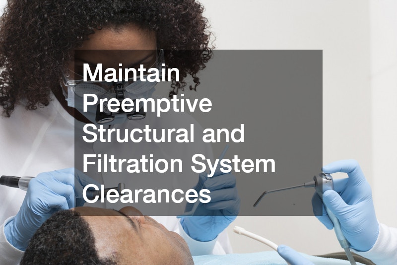 Maintain Preemptive Structural and Filtration System Clearances