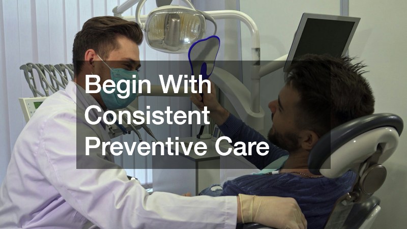 Begin With Consistent Preventive Care