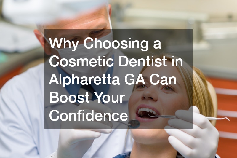 Why Choosing a Cosmetic Dentist in Alpharetta GA Can Boost Your Confidence