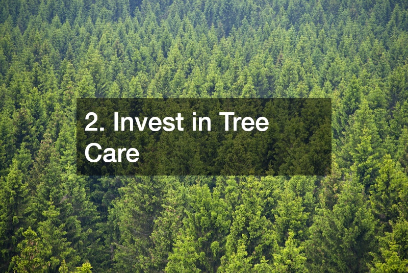 2. Invest in Tree Care