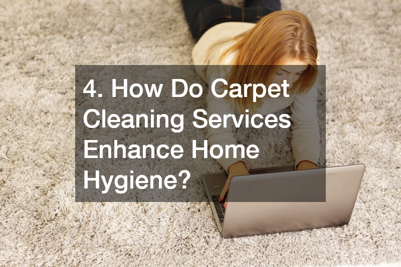 4. How Do Carpet Cleaning Services Enhance Home Hygiene?